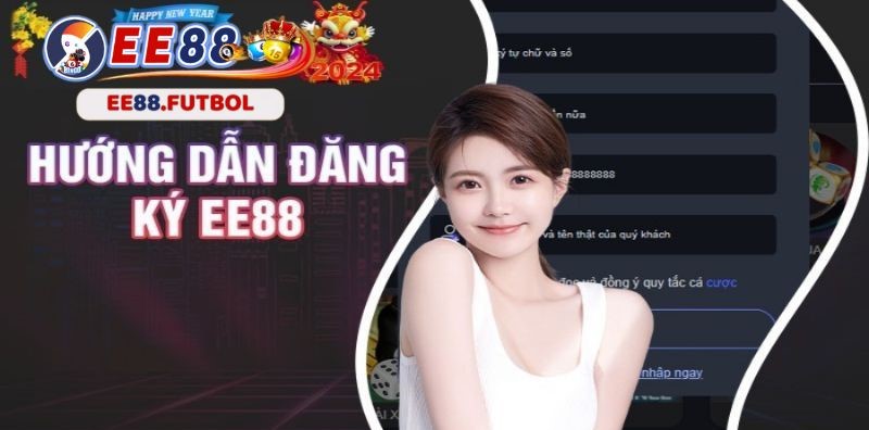 Dễ dàng đăng ký EE88 khi làm theo các bước sau