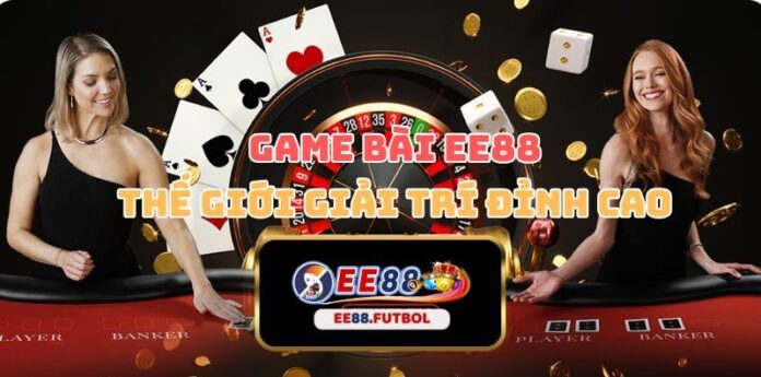 Game Bài EE88 - Thế Giới Giải Trí Hấp Dẫn Với Những Tựa Game Bài Đỉnh Cao